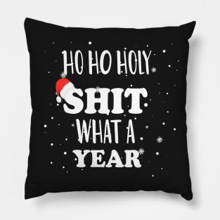 Ho Ho Holy Shit What A Year - Funny Christmas Gift 2020 Pillow