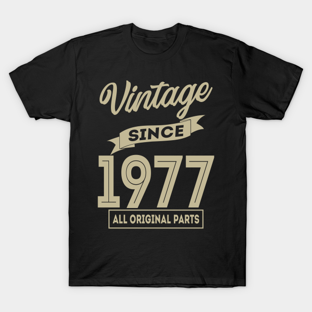 Vintage since 1977 - 1977 - T-Shirt | TeePublic