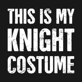 This Is My Knight Costume | Halloween Costume Party T-Shirt