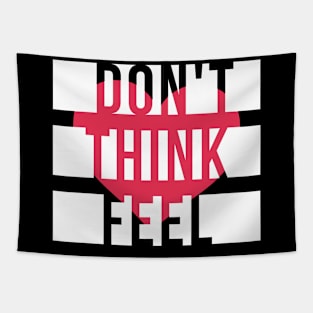 Don't think. FEEL! Tapestry