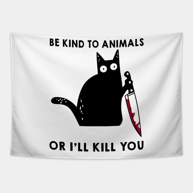 Be Kind To Animals Or I'll Kill You Funny Cat Tapestry by ValentinkapngTee
