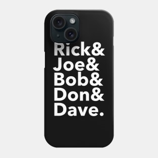 Rick Joe Bob Don Dave Phone Case