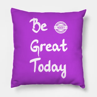 Be Great Today Pillow