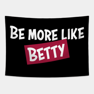 Funny Quote - Gift - Be more like Betty Tapestry