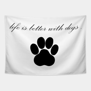 Life is Better with dogs Tapestry