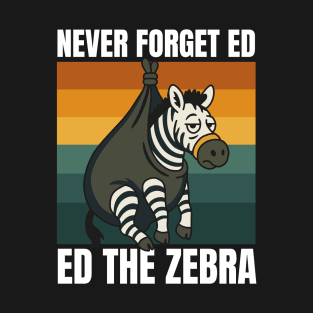 Never Forget Ed the Zebra T-Shirt