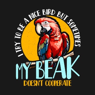 Macaw Bird I Try To Be A Nice Bird But Ornithology T-Shirt