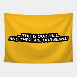 This is our hill. And these are our beans! Tapestry