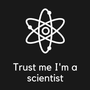 Trust me I'm a scientist T-Shirt