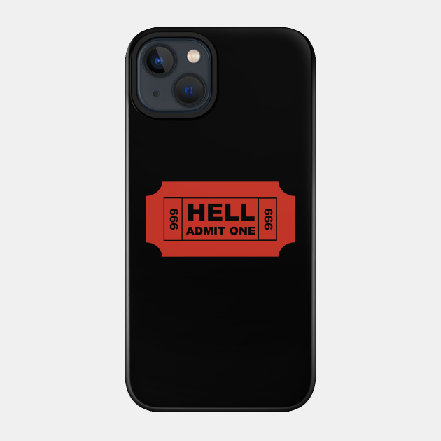 Discover Ticket to Hell - Funny Gift - Phone Case