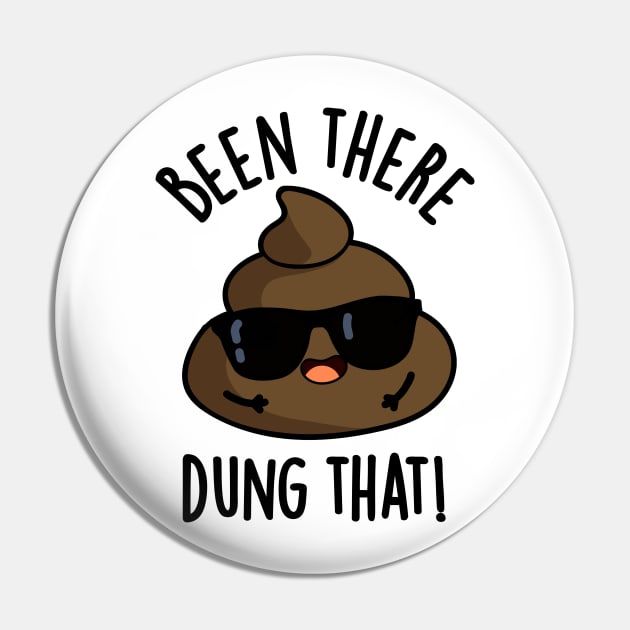 Been There Dung That Funny Poop Pun Pin by punnybone