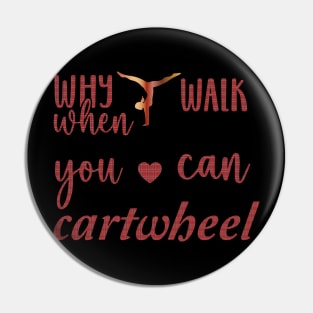 funny why walk when you can cartwhee Pin