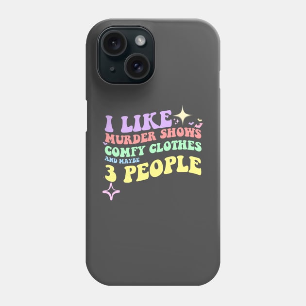 I like murder shows comfy clothes and maybe 3 people Phone Case by artbooming