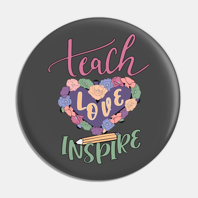 Teach Love Inspire Pin by KayBee Gift Shop