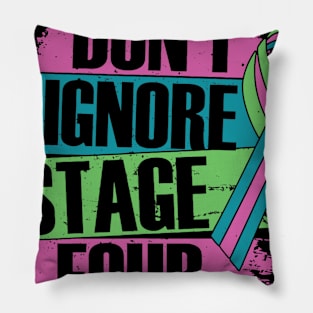 Don't ignore stage Four Metastatic Breast Cancer gifts Pillow