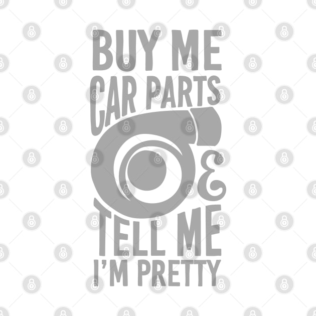 Buy me car parts and tell me i'm pretty by hoddynoddy