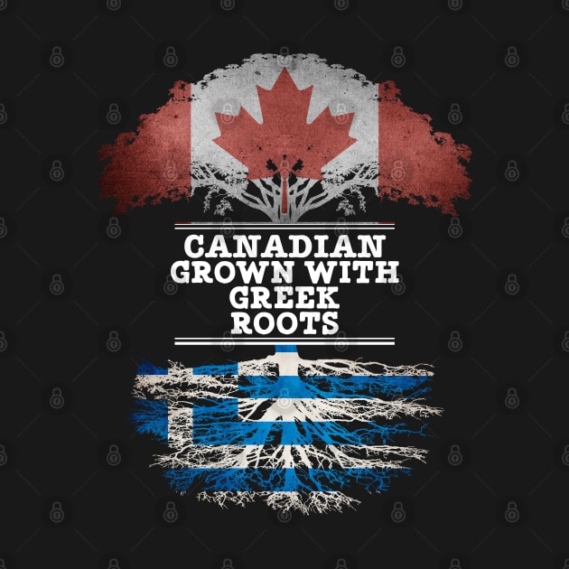 Canadian Grown With Greek Roots - Gift for Greek With Roots From Greece by Country Flags