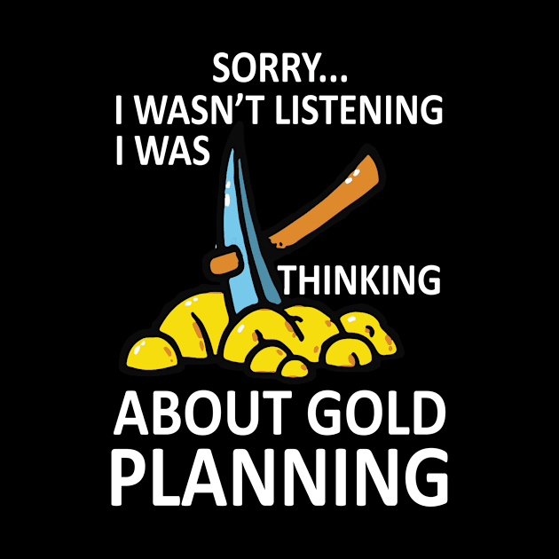 Gold Panning T Shirt Gift Funny Miner Panner Listening by HouldingAlastairss