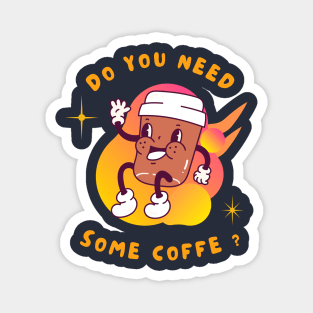 Do You Need Some Coffe ? Magnet