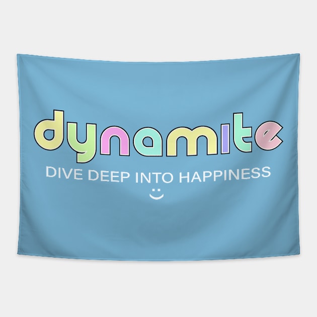 Dynamite: dive deep into happiness Tapestry by Blacklinesw9