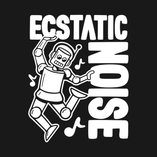 Ecstatic Noise Dancing Robot - 2 T-Shirt