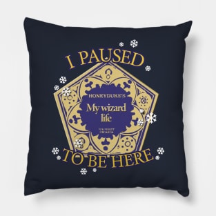 I paused my wizard life to be here - Wizarding Christmas Pillow