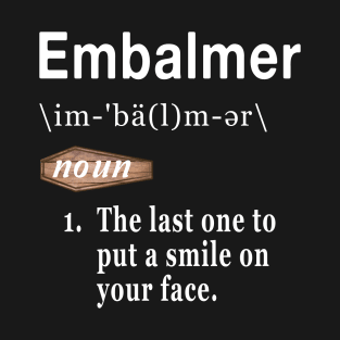 Embalmer Word Definition Quote for Morticians T-Shirt