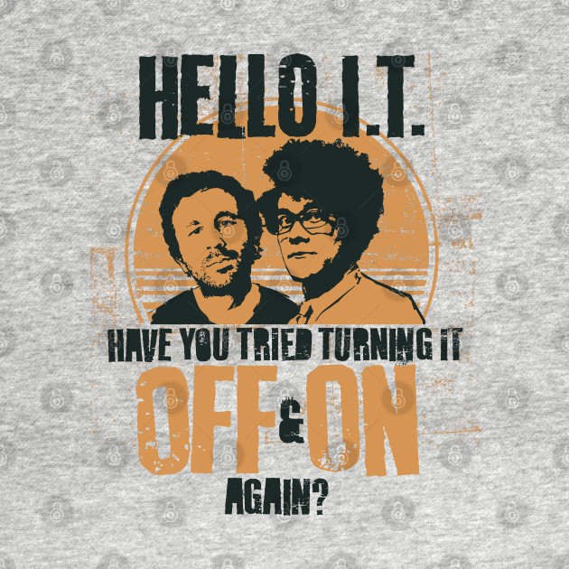 Discover IT Crowd Have You Tried Turning It Off & On Again? - The It Crowd - T-Shirt