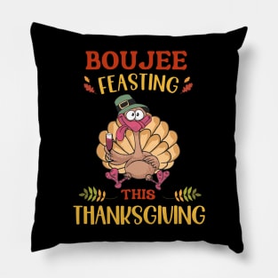 Boujee Feasting This Thanksgiving Pillow