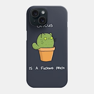 Catcus is a Prick Shirt Phone Case