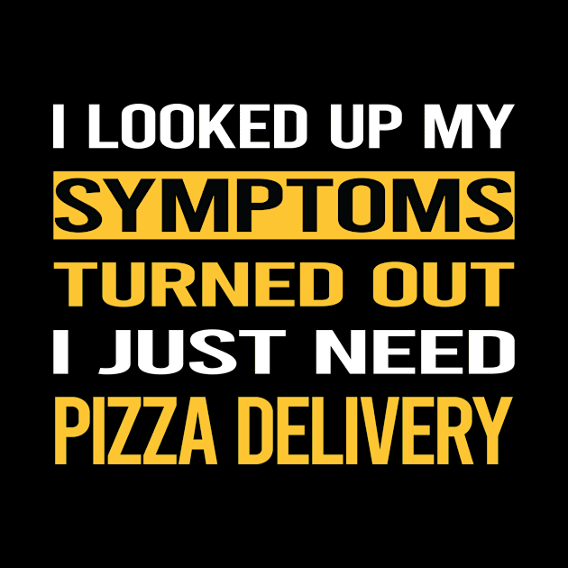 Funny My Symptoms Pizza Delivery by relativeshrimp