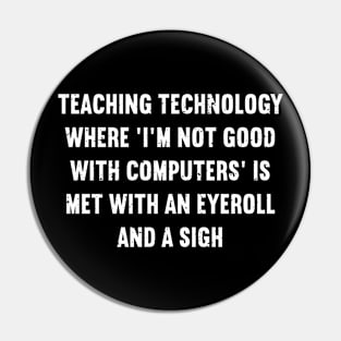 Teaching technology Where 'I'm not good with computers' Pin