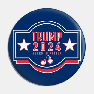 Trump 2024 YEARS IN PRISON Pin