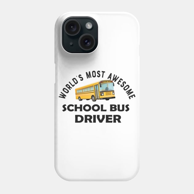 School Bus Driver - World's most awesome school bus driver Phone Case by KC Happy Shop