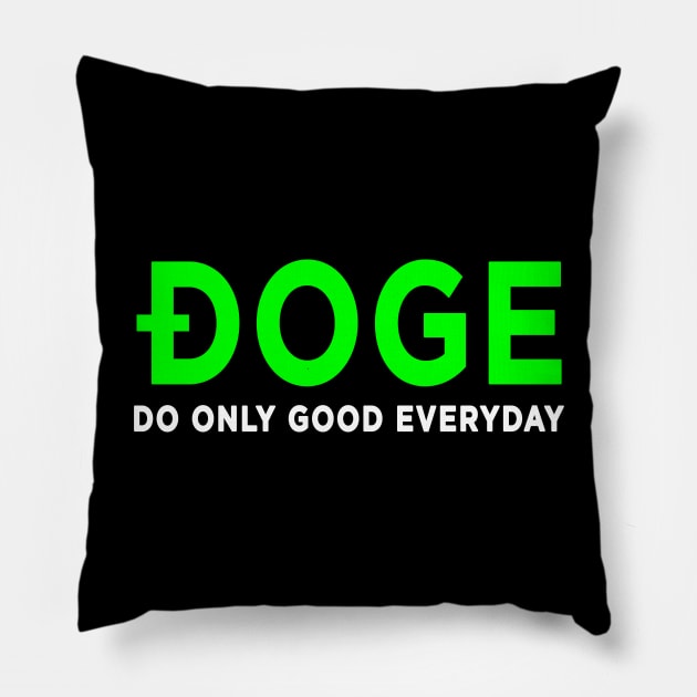 DOGE Do Only Good Everyday Pillow by DogeArmy