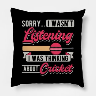 Sorry... I Wasn't Listening I Was Thinking About Cricket Pillow