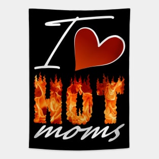 I Love Hot Moms Gifts Tapestry