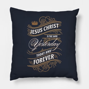 Jesus Christ Is The Same Yesterday Today and Forever | Christian Pillow