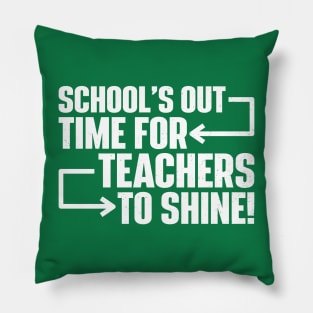 School’s Out, Time for Teachers To Shine! Pillow