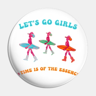 Let's Go Girls Time Is Of The Essence Pin