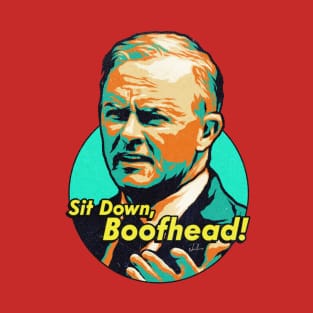 Sit Down, Boofhead T-Shirt