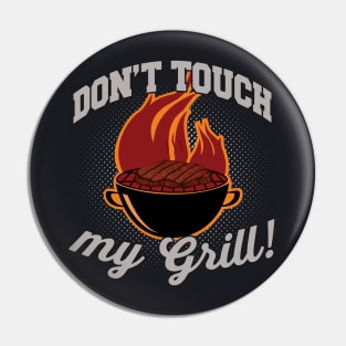 Don't touch my Grill Barbeque Griller Pin