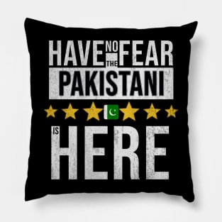 Have No Fear The Pakistani Is Here - Gift for Pakistani From Pakistan Pillow
