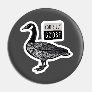 You Silly Goose Pin