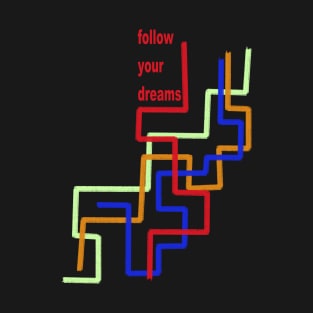 follow your dreams T-Shirt