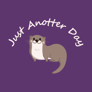 Just An Otter Day T-Shirt