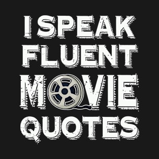 I Speak Fluent Movie Quotes | Funny movie buff movie lover T-Shirt