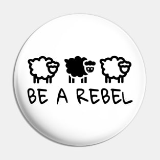 BE A REBEL Pin