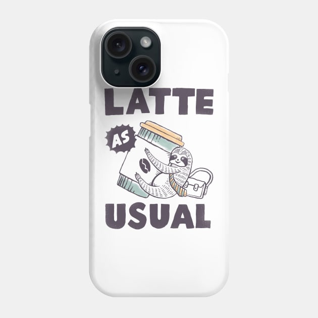 Latte As Usual Phone Case by skitchman