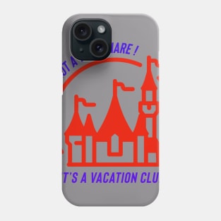 It’s not a time share it’s a vacation club Phone Case